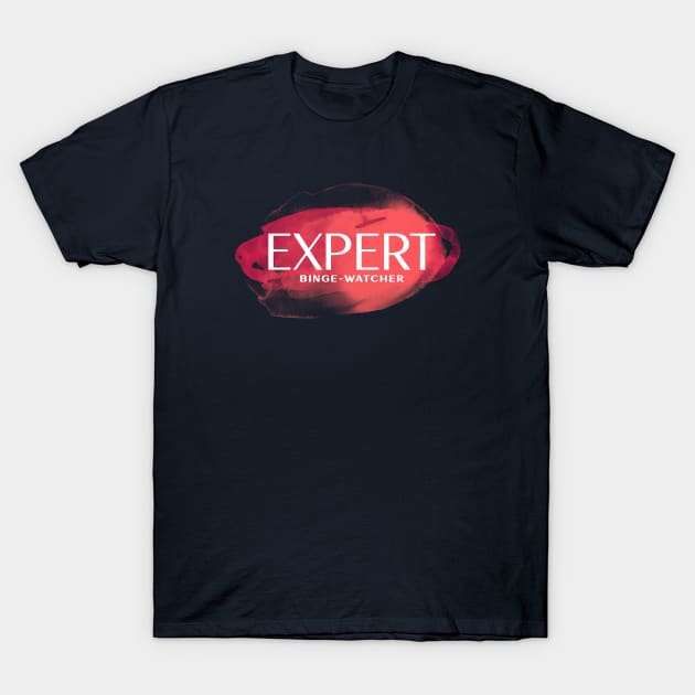 Expert Binge-Watcher T-Shirt by graphicsavage